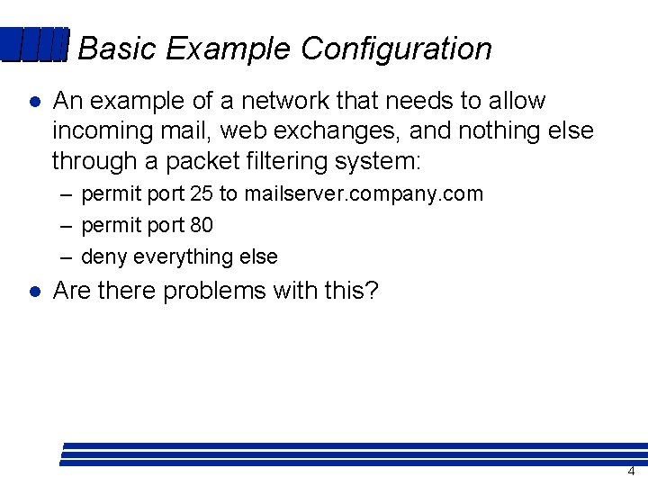 Basic Example Configuration l An example of a network that needs to allow incoming