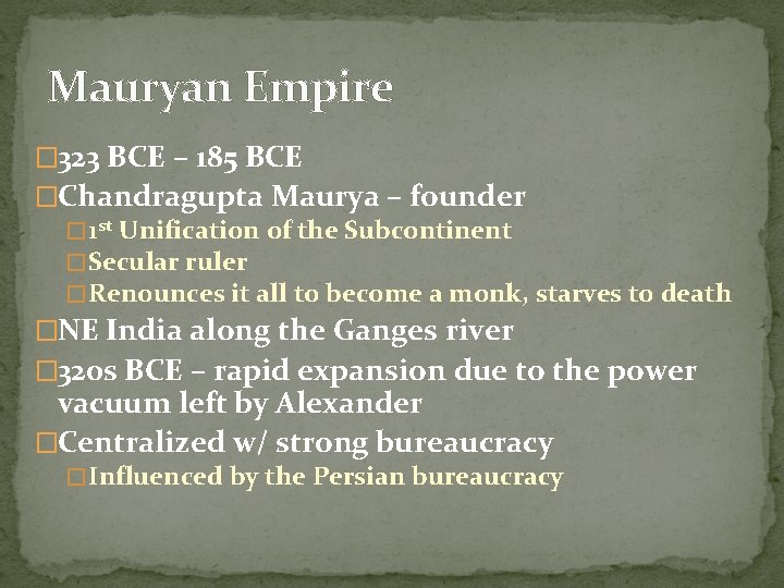 Mauryan Empire 323 BCE 185 BCE Chandragupta Maurya