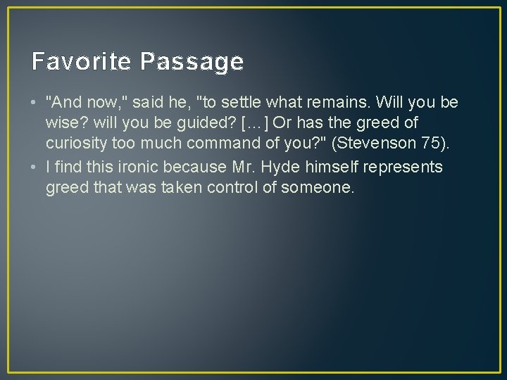 Favorite Passage • "And now, " said he, "to settle what remains. Will you