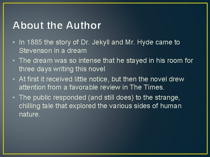 About the Author • In 1885 the story of Dr. Jekyll and Mr. Hyde