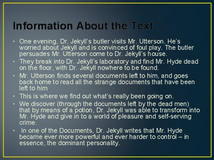 Information About the Text • One evening, Dr. Jekyll’s butler visits Mr. Utterson. He’s