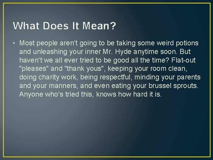 What Does It Mean? • Most people aren’t going to be taking some weird