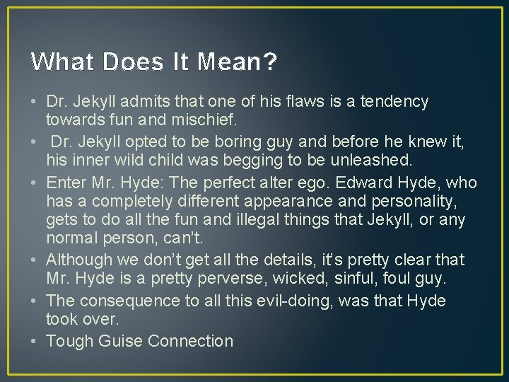 What Does It Mean? • Dr. Jekyll admits that one of his flaws is