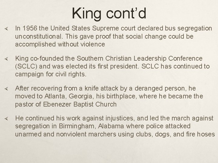 King cont’d In 1956 the United States Supreme court declared bus segregation unconstitutional. This