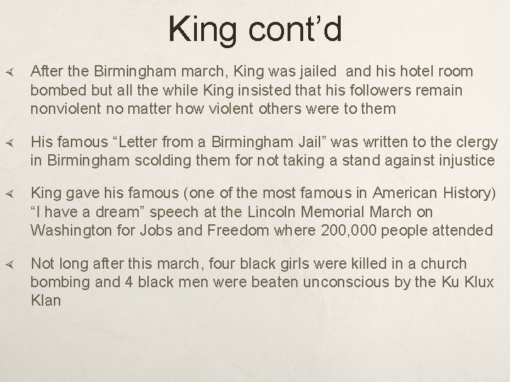 King cont’d After the Birmingham march, King was jailed and his hotel room bombed