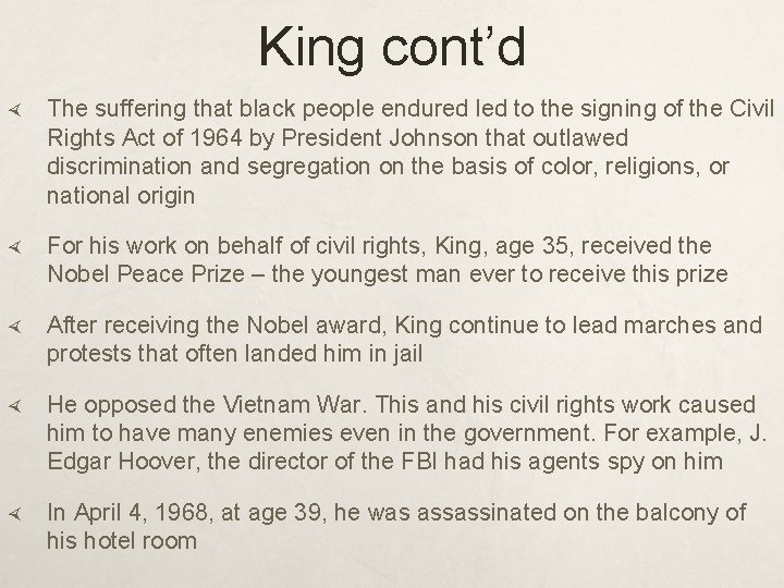 King cont’d The suffering that black people endured led to the signing of the