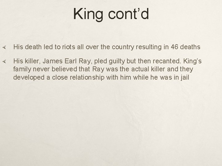 King cont’d His death led to riots all over the country resulting in 46