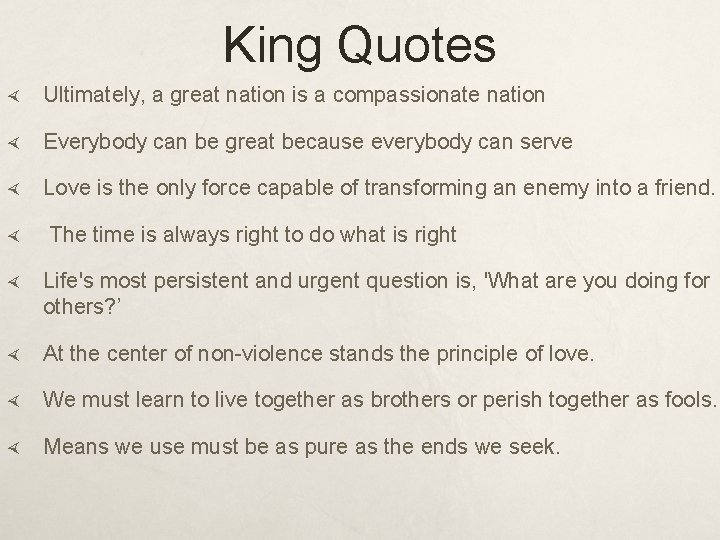 King Quotes Ultimately, a great nation is a compassionate nation Everybody can be great