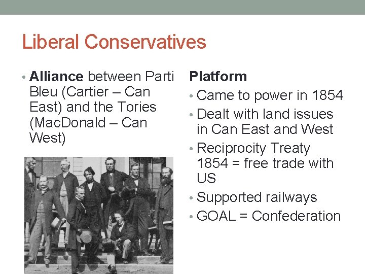 Liberal Conservatives • Alliance between Parti Bleu (Cartier – Can East) and the Tories