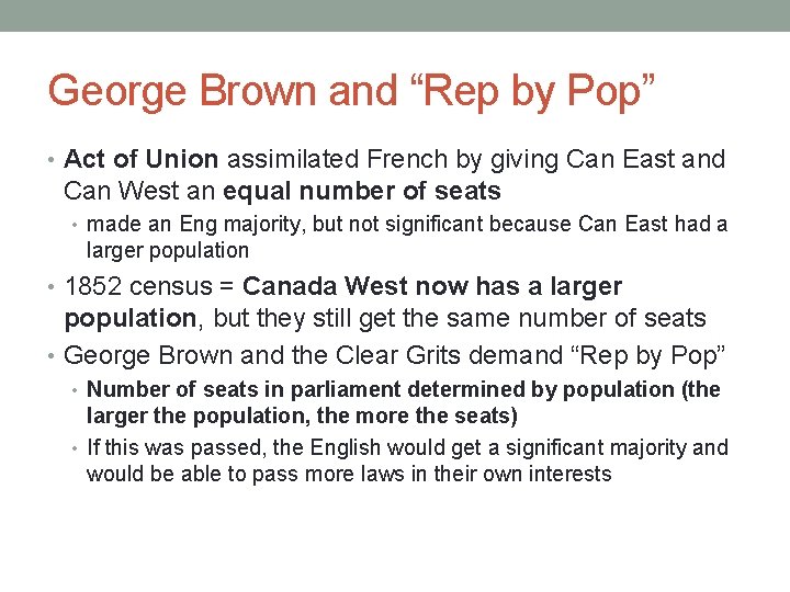 George Brown and “Rep by Pop” • Act of Union assimilated French by giving