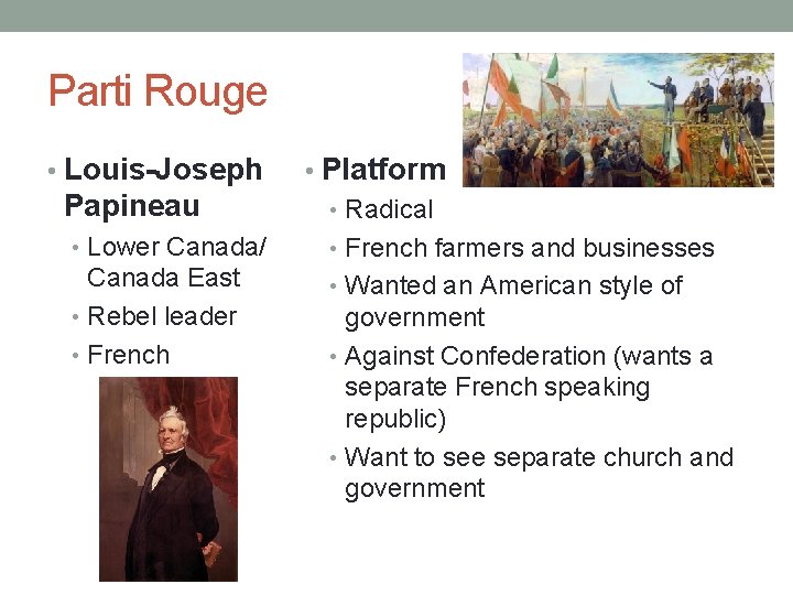 Parti Rouge • Louis-Joseph Papineau • Lower Canada/ Canada East • Rebel leader •