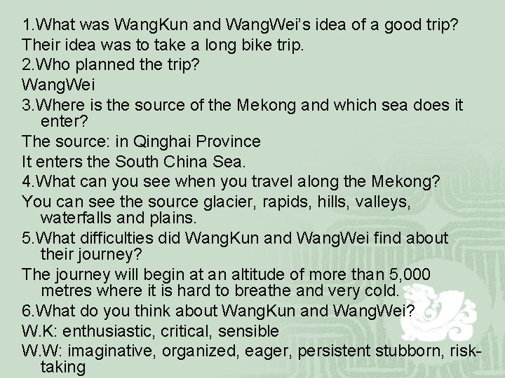 1. What was Wang. Kun and Wang. Wei’s idea of a good trip? Their