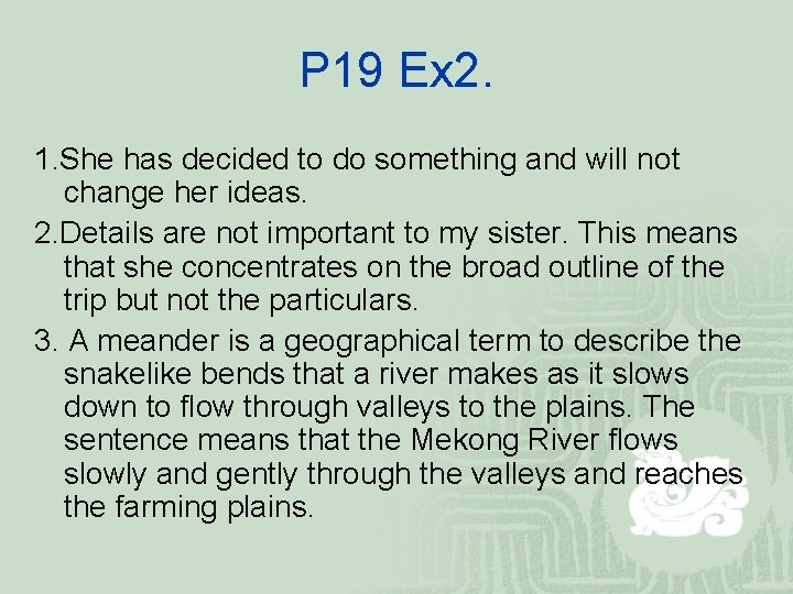 P 19 Ex 2. 1. She has decided to do something and will not