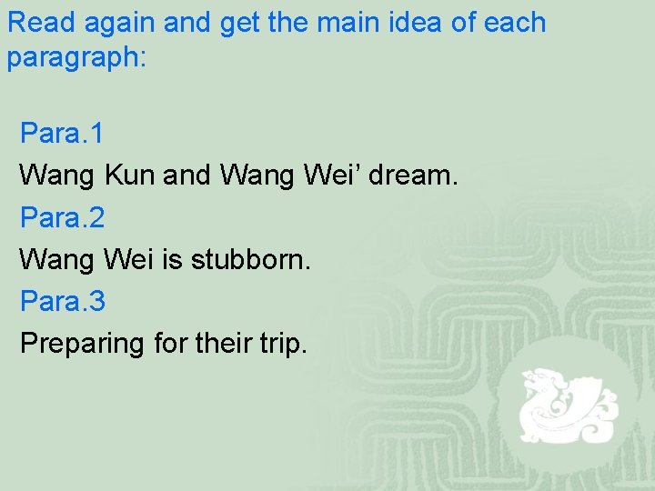 Read again and get the main idea of each paragraph: Para. 1 Wang Kun