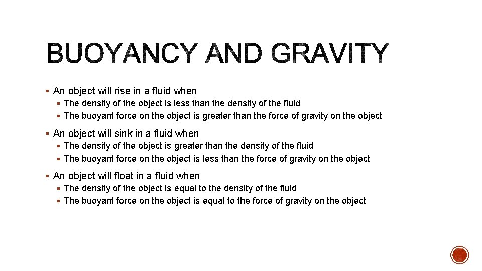 § An object will rise in a fluid when § The density of the