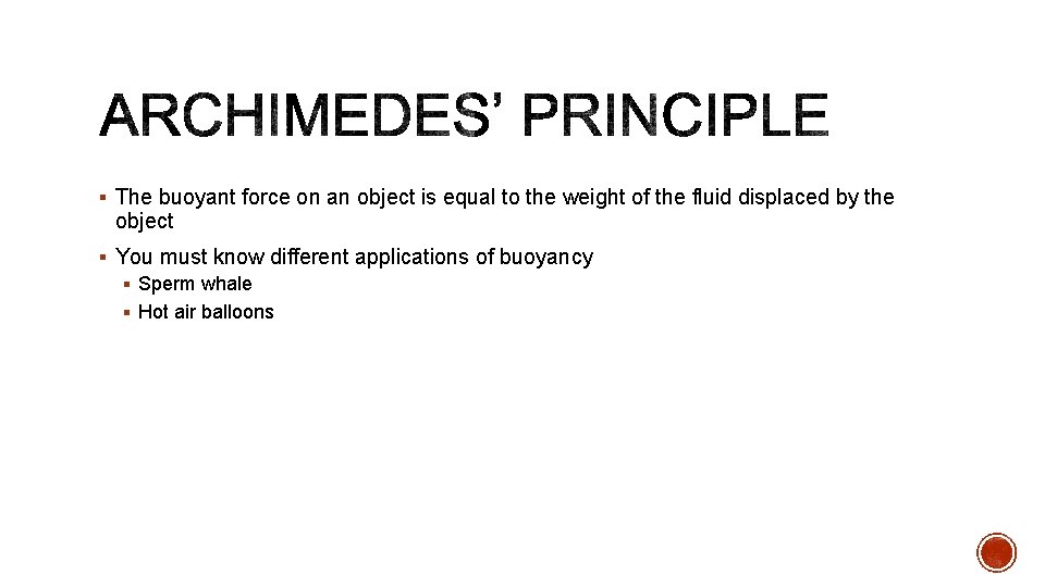 § The buoyant force on an object is equal to the weight of the