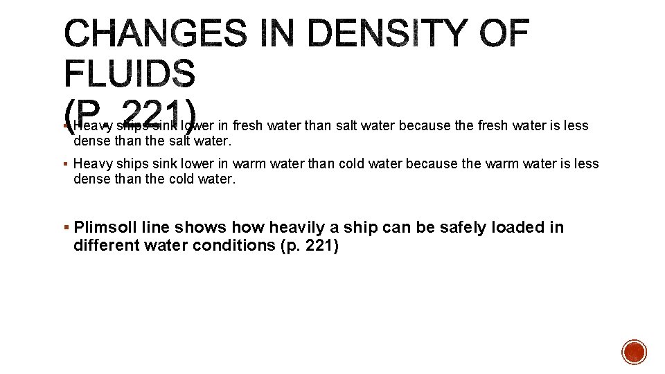 § Heavy ships sink lower in fresh water than salt water because the fresh