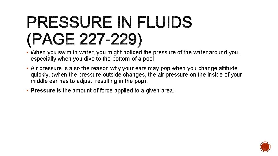 § When you swim in water, you might noticed the pressure of the water