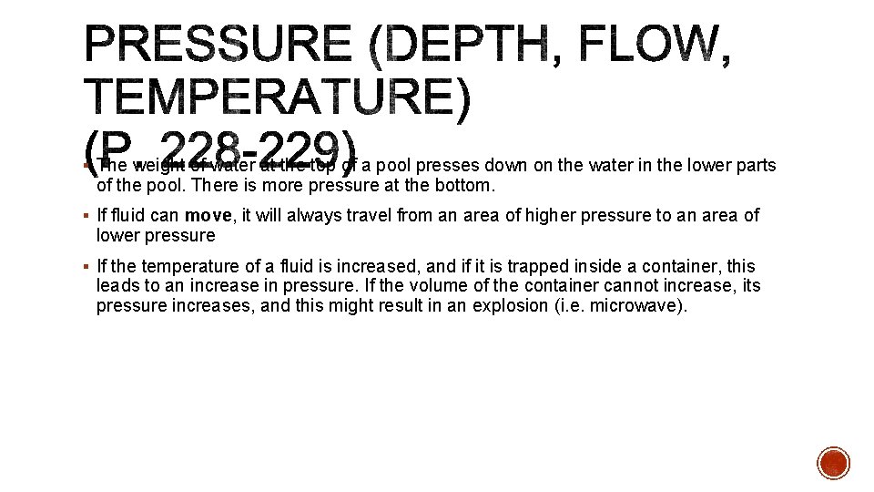 § The weight of water at the top of a pool presses down on