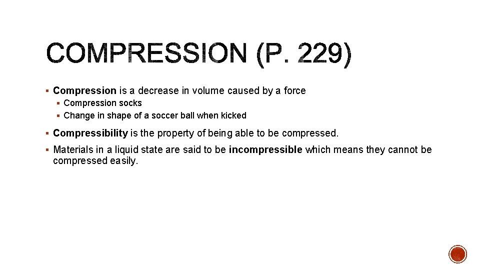 § Compression is a decrease in volume caused by a force § Compression socks