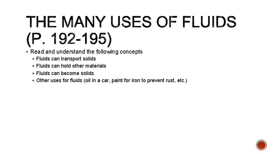 § Read and understand the following concepts § Fluids can transport solids § Fluids