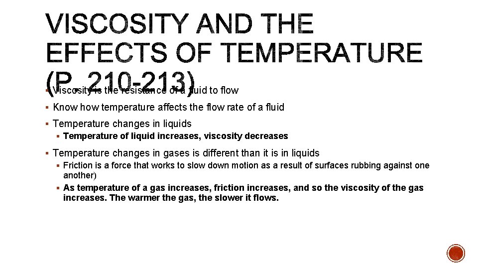 § Viscosity is the resistance of a fluid to flow § Know how temperature