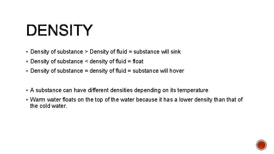 § Density of substance > Density of fluid = substance will sink § Density