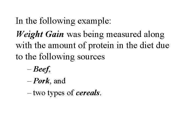 In the following example: Weight Gain was being measured along with the amount of In the following example: Weight Gain was being measured along with the amount of