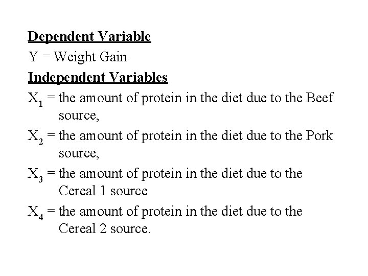 Dependent Variable Y = Weight Gain Independent Variables X 1 = the amount of Dependent Variable Y = Weight Gain Independent Variables X 1 = the amount of