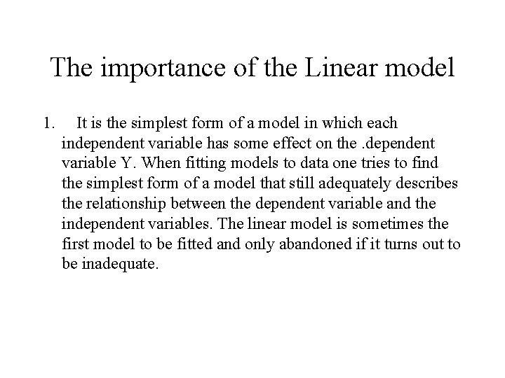 The importance of the Linear model 1. It is the simplest form of a The importance of the Linear model 1. It is the simplest form of a