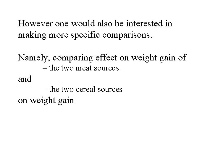 However one would also be interested in making more specific comparisons. Namely, comparing effect However one would also be interested in making more specific comparisons. Namely, comparing effect