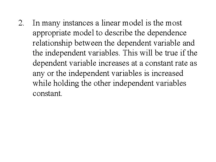 2. In many instances a linear model is the most appropriate model to describe 2. In many instances a linear model is the most appropriate model to describe