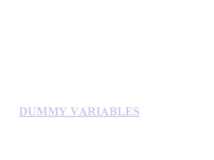 DUMMY VARIABLES DUMMY VARIABLES