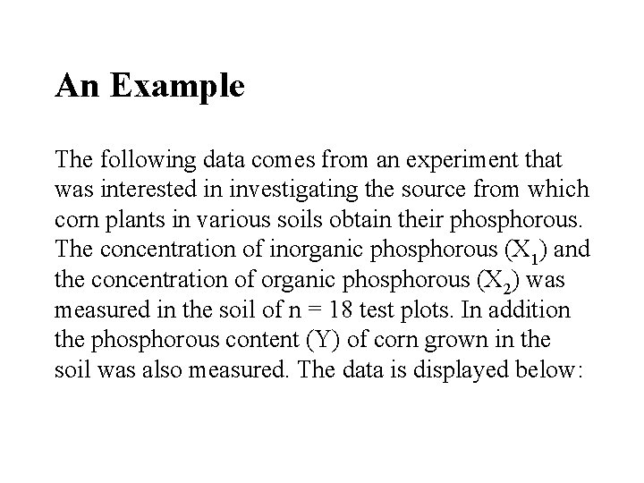 An Example The following data comes from an experiment that was interested in investigating An Example The following data comes from an experiment that was interested in investigating