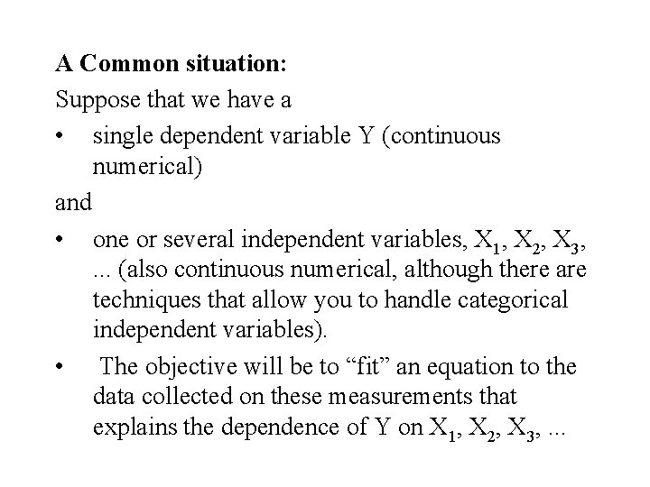 A Common situation: Suppose that we have a • single dependent variable Y (continuous A Common situation: Suppose that we have a • single dependent variable Y (continuous