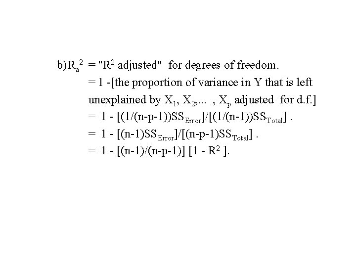 b) Ra 2 = "R 2 adjusted" for degrees of freedom. = 1 -[the b) Ra 2 = "R 2 adjusted" for degrees of freedom. = 1 -[the