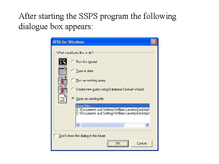 After starting the SSPS program the following dialogue box appears: After starting the SSPS program the following dialogue box appears: