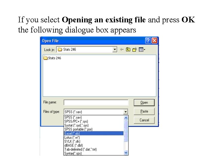 If you select Opening an existing file and press OK the following dialogue box If you select Opening an existing file and press OK the following dialogue box