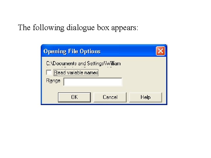 The following dialogue box appears: The following dialogue box appears: