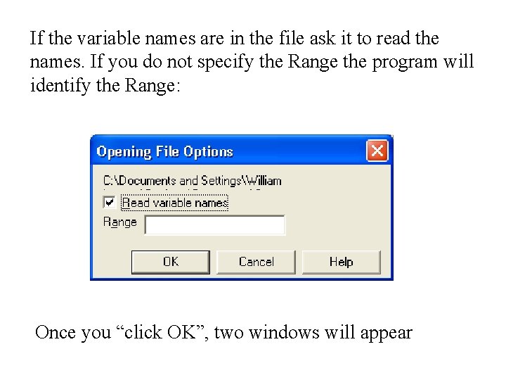 If the variable names are in the file ask it to read the names. If the variable names are in the file ask it to read the names.