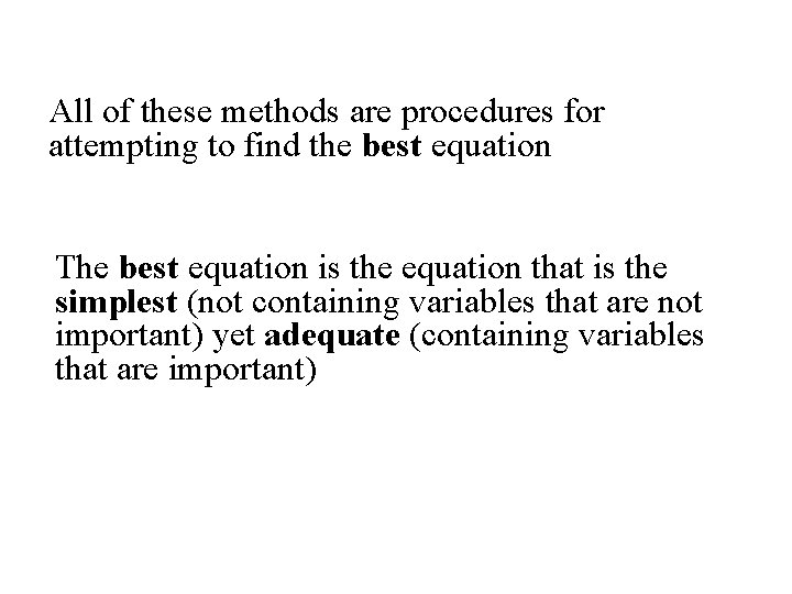 All of these methods are procedures for attempting to find the best equation The All of these methods are procedures for attempting to find the best equation The