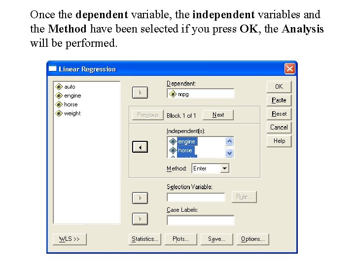 Once the dependent variable, the independent variables and the Method have been selected if Once the dependent variable, the independent variables and the Method have been selected if