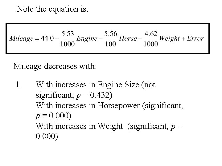 Note the equation is: Mileage decreases with: 1. With increases in Engine Size (not Note the equation is: Mileage decreases with: 1. With increases in Engine Size (not