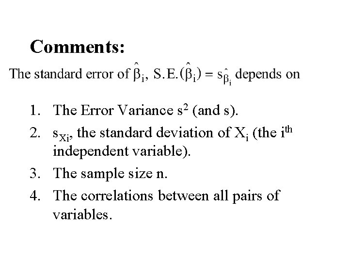 Comments: 1. The Error Variance s 2 (and s). 2. s. Xi, the standard Comments: 1. The Error Variance s 2 (and s). 2. s. Xi, the standard