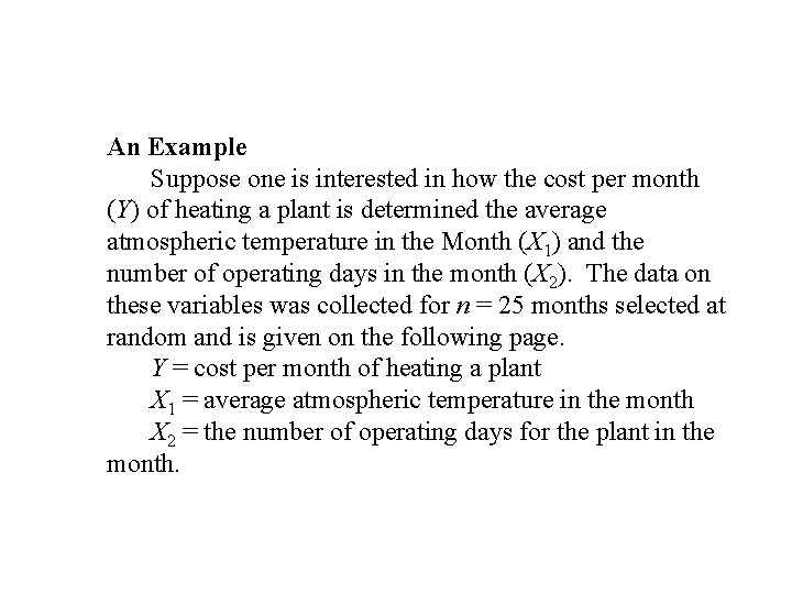 An Example Suppose one is interested in how the cost per month (Y) of An Example Suppose one is interested in how the cost per month (Y) of