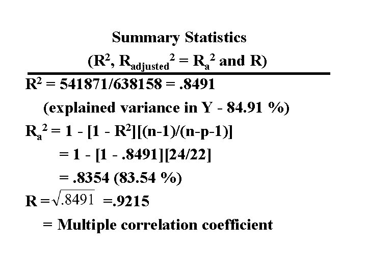 Summary Statistics (R 2, Radjusted 2 = Ra 2 and R) R 2 = Summary Statistics (R 2, Radjusted 2 = Ra 2 and R) R 2 =