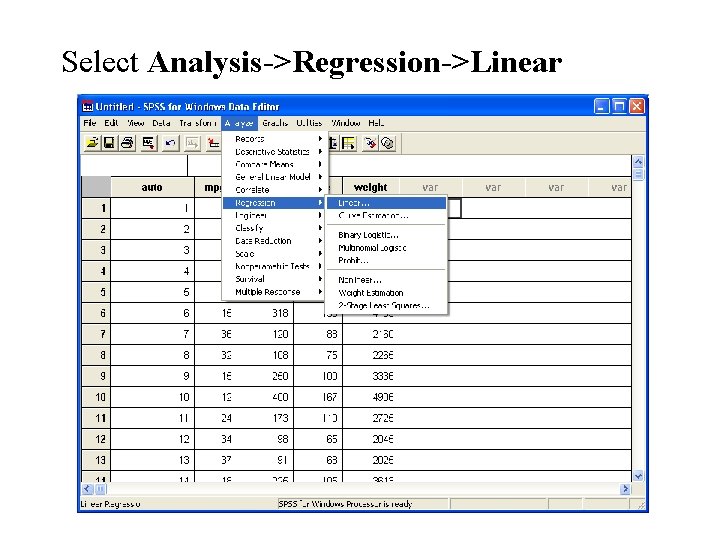 Select Analysis->Regression->Linear Select Analysis->Regression->Linear