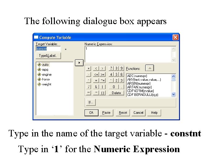 The following dialogue box appears Type in the name of the target variable - The following dialogue box appears Type in the name of the target variable -