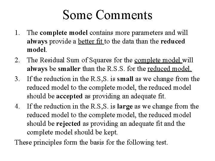 Some Comments 1. The complete model contains more parameters and will always provide a Some Comments 1. The complete model contains more parameters and will always provide a