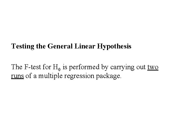 Testing the General Linear Hypothesis The F-test for H 0 is performed by carrying Testing the General Linear Hypothesis The F-test for H 0 is performed by carrying